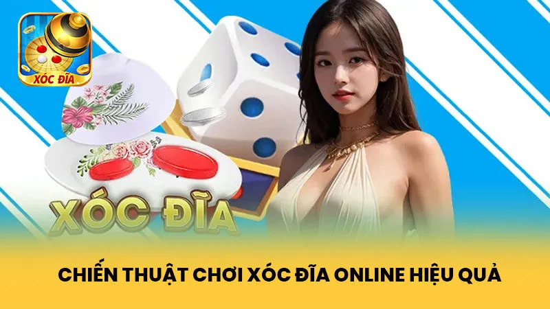 Chiến Thuật Chơi Xocdia Hiệu Quả